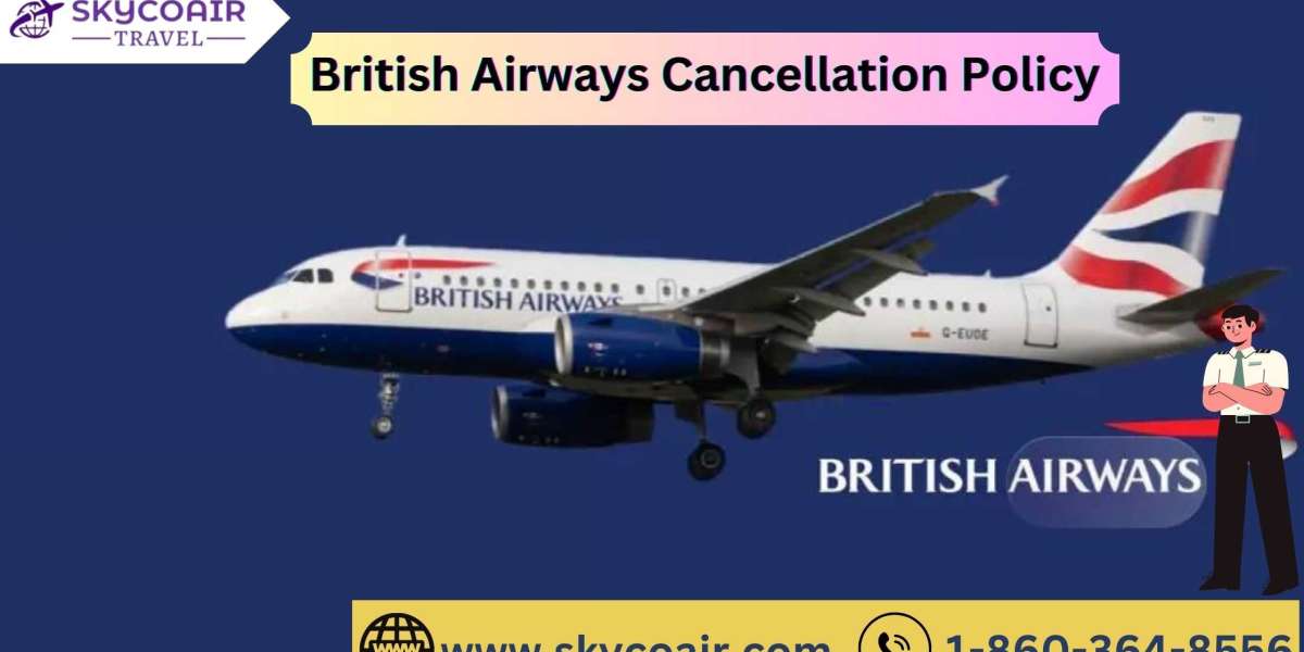 British Airways Cancellation Flight Policy?