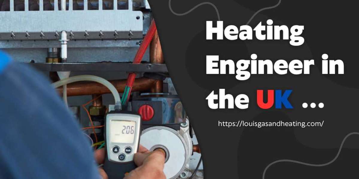 Heating Engineer in the UK. Services, Qualifications, and How to Choose the Right One