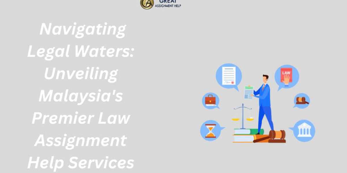 Navigating Legal Waters: Unveiling Malaysia's Premier Law Assignment Help Services
