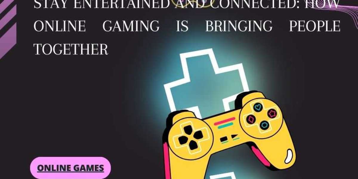 Stay Entertained and Connected: How Online Gaming is Bringing People Together