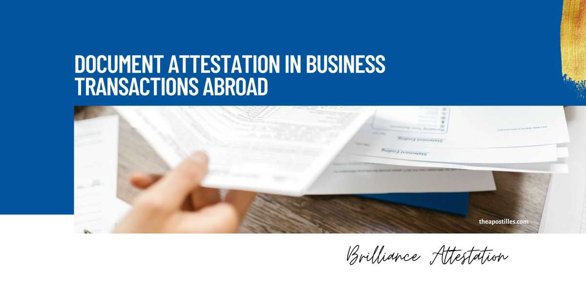 The Role of Document Attestation in Business Transactions Abroad