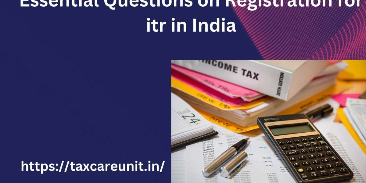 Essential Questions on Registration for itr in India