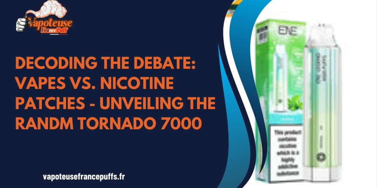 Decoding the Debate: Vapes vs. Nicotine Patches - Unveiling the Randm Tornado 7000