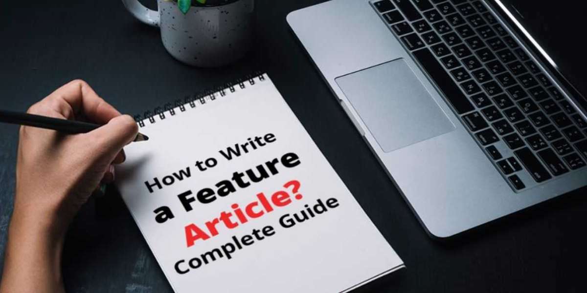 How to Write a Feature Article? Complete Guide