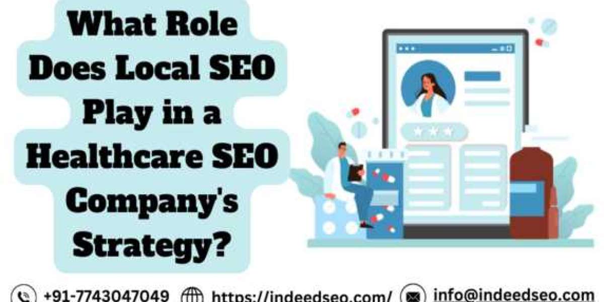 What Role Does Local SEO Play in a Healthcare SEO Company's Strategy ?