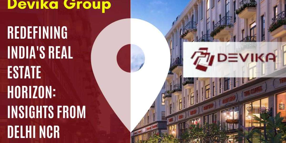 Devika Group Unlocking the Next Frontier: Delhi NCR's Real Estate Revolution