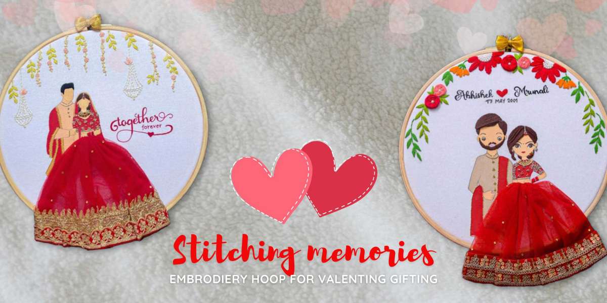 Handmade Embroidery Hoop for Valentine Gifting: A Personalized Touch to Express Love