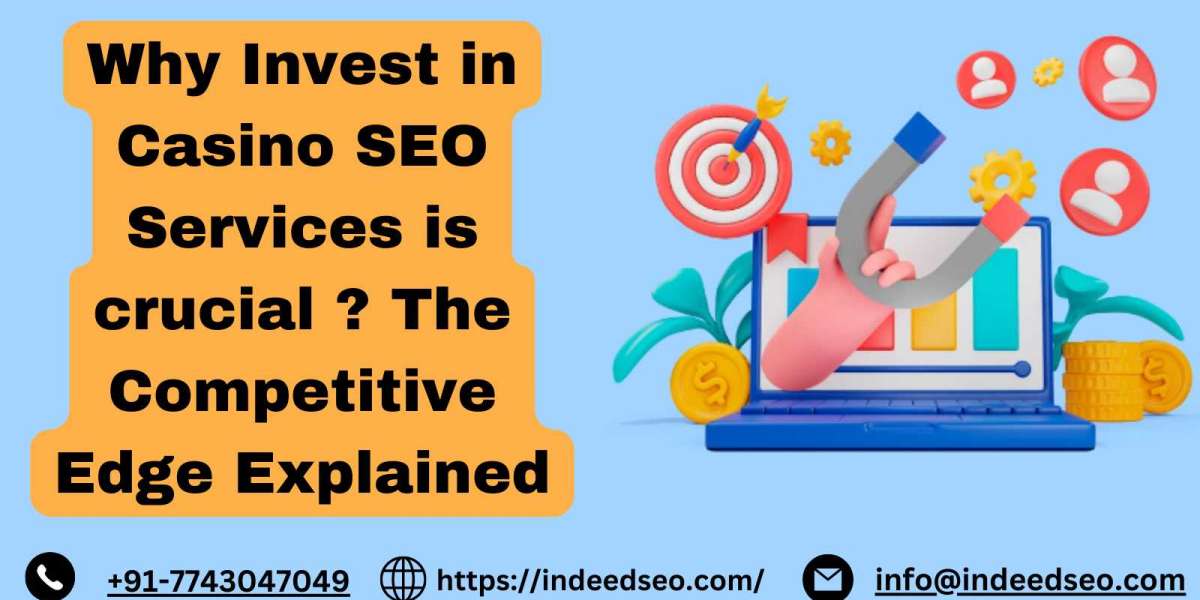 Why Invest in Casino SEO Services is crucial: The Competitive Edge Explained