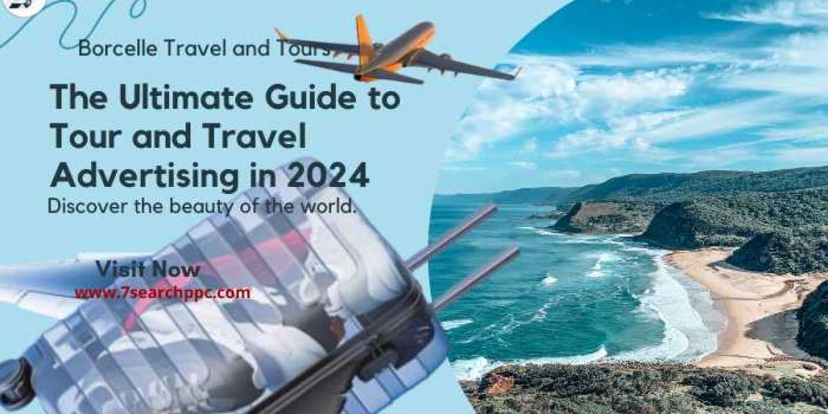 Comprehensive Guide to Tour and Travel Advertising Strategies in 2024