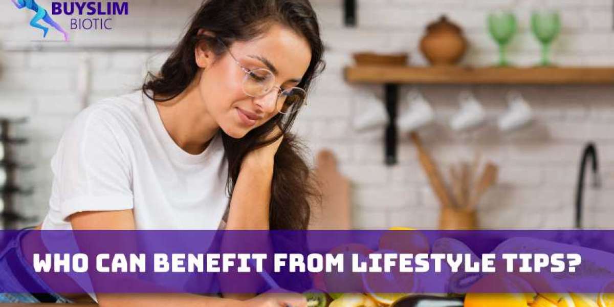 Who Can Benefit from Lifestyle Tips?