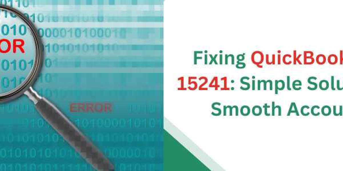 Fixing QuickBooks Error 15241: Simple Solutions for Smooth Accounting