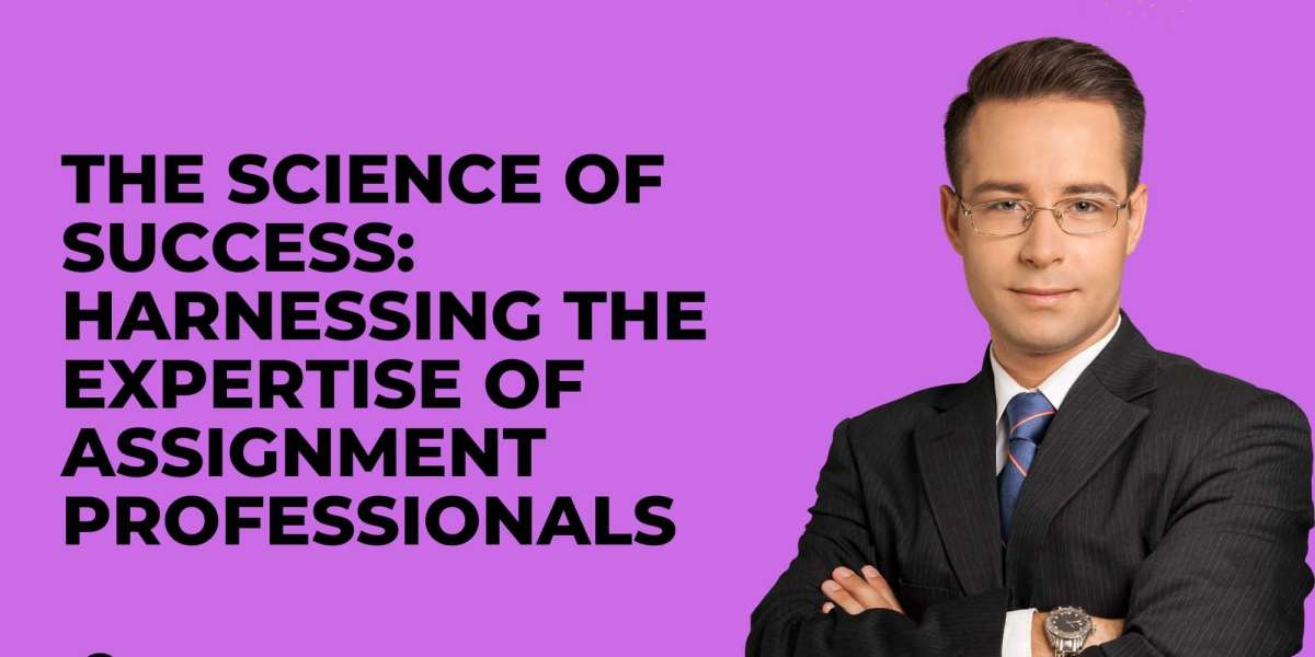 The Science of Success: Harnessing the Expertise of Assignment Professionals