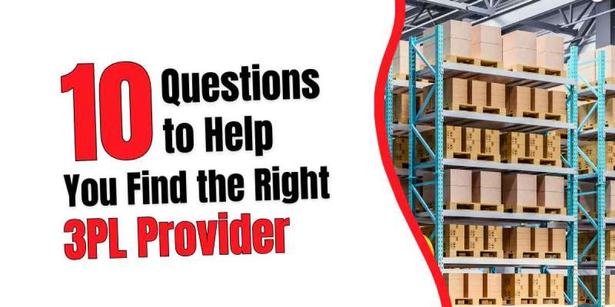 10 Questions to Help You Find the Right 3PL Provider