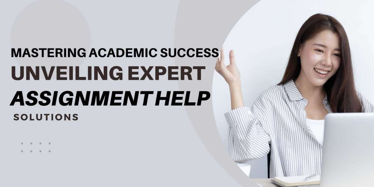 Mastering Academic Success Unveiling Expert Assignment Help Solutions