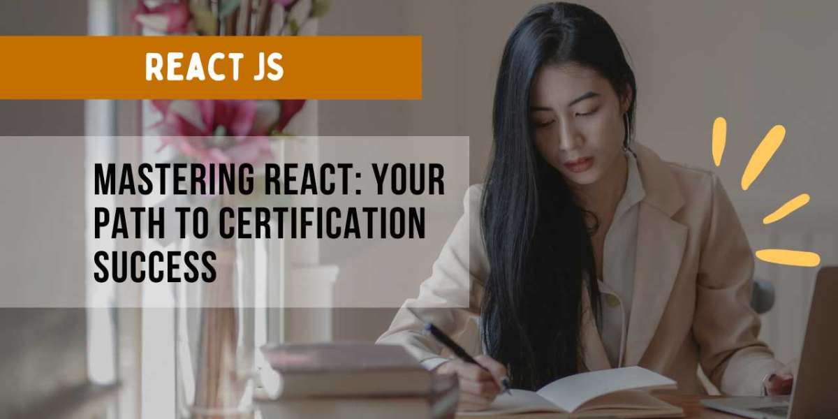 Mastering React: Your Path to Certification Success