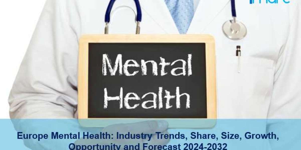 Europe Mental Health Market Size, Share, Outlook, Trends, Growth and Forecast 2024-2032
