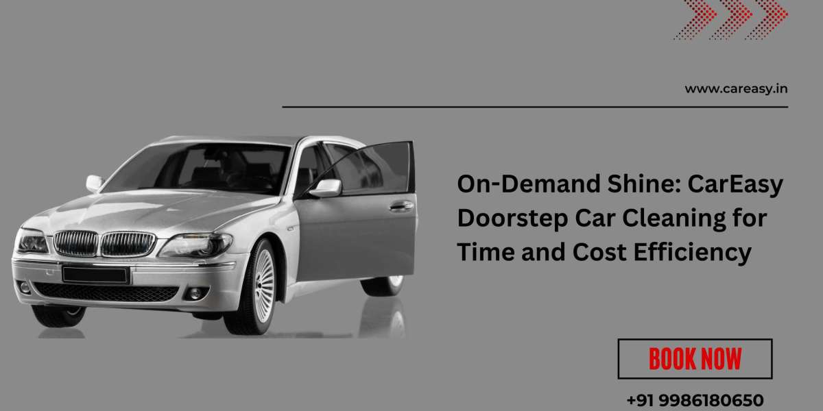 On-Demand Shine: CarEasy Doorstep Car Cleaning for Time and Cost Efficiency