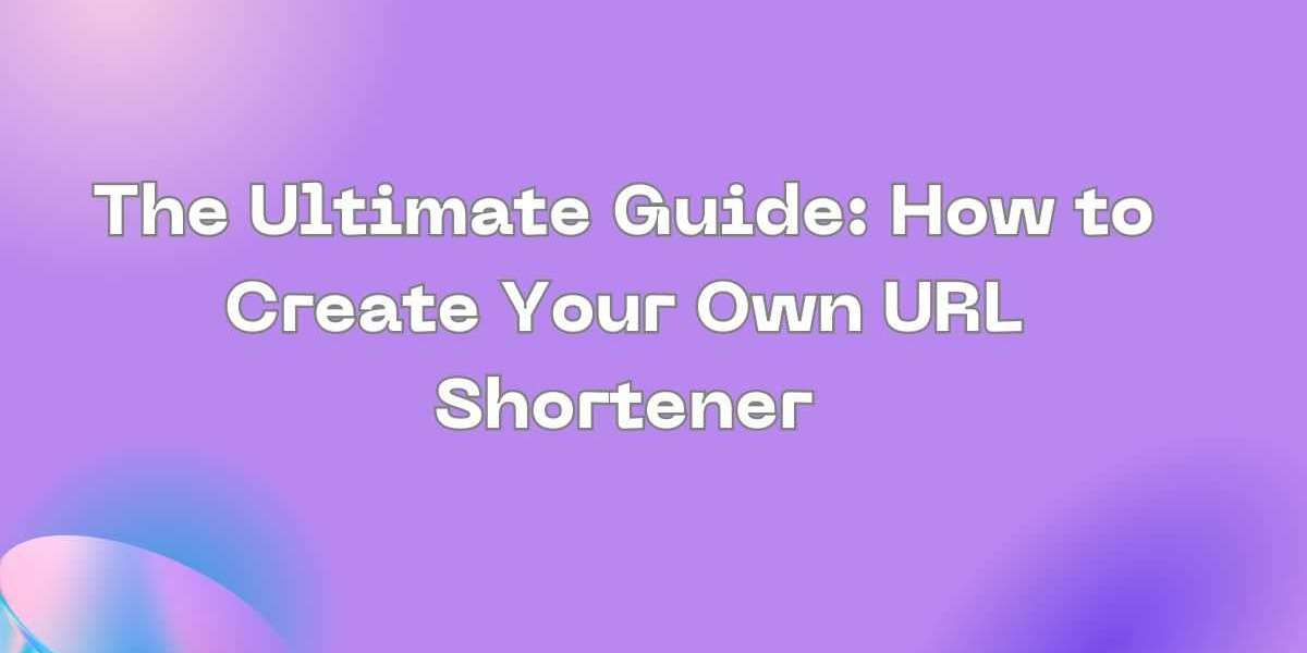 How to Create Your URL Shortener? Explained