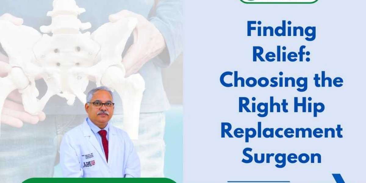 Finding Relief: Choosing the Right Hip Replacement Surgeon
