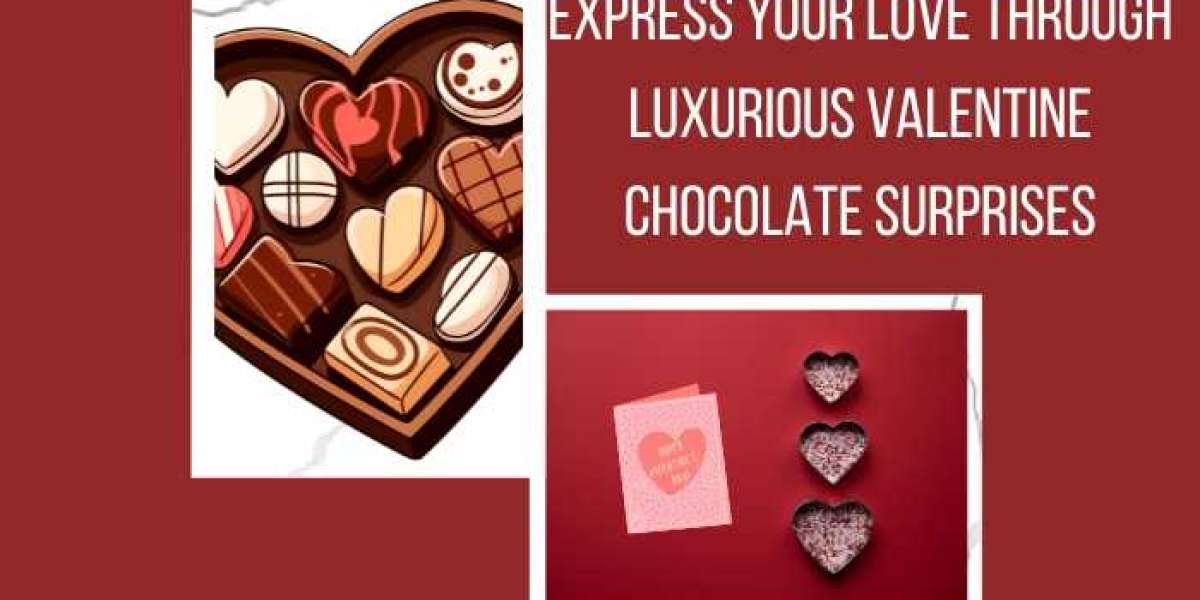 Express Your Love Through Luxurious Valentine Chocolate Surprises