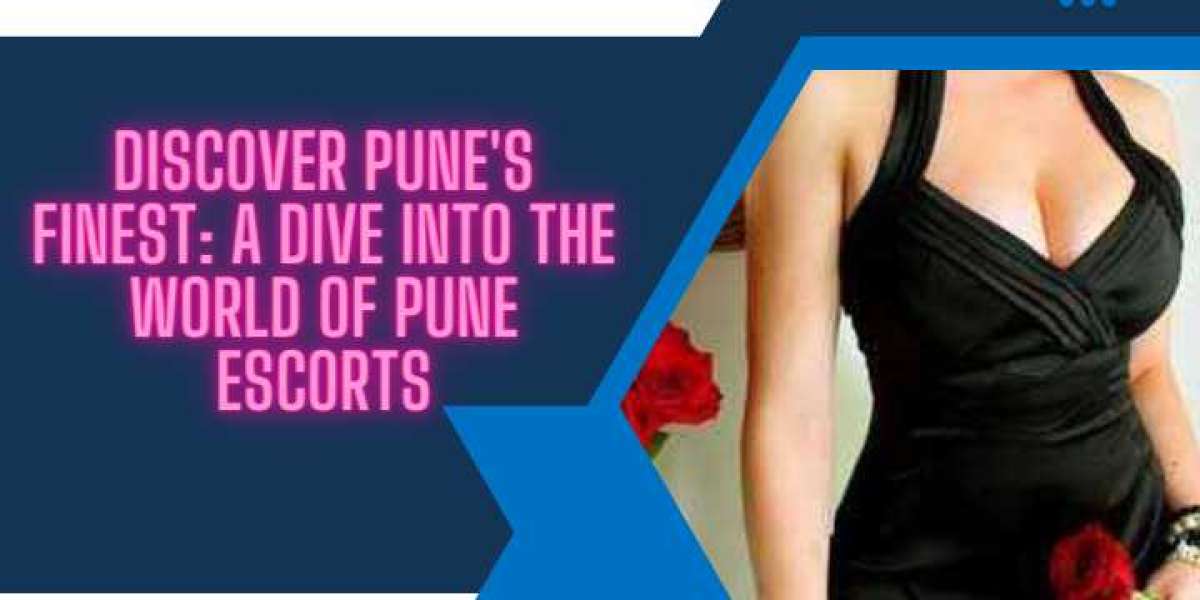 Discover Pune's Finest: A Dive into the World of Pune Escorts