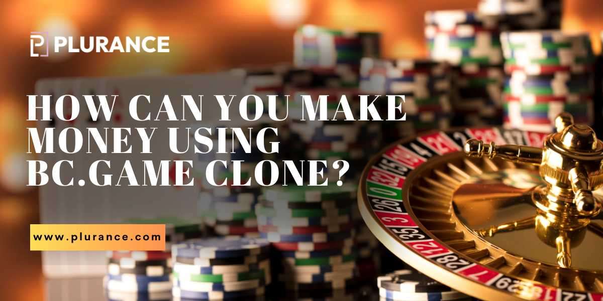 How can you make money using BC.Game Clone?