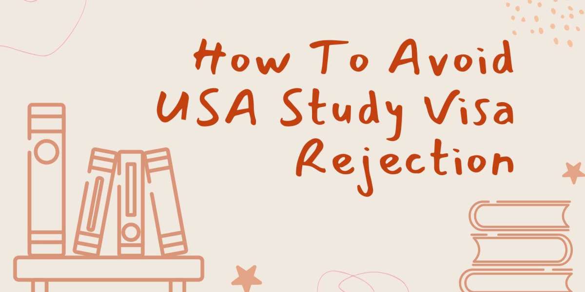How To Avoid USA Study Visa Rejection: An Informative Guide