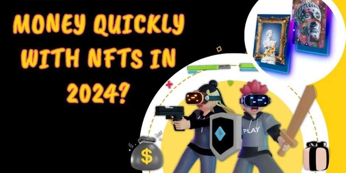 How to Make Money Quickly with NFTs in 2024?