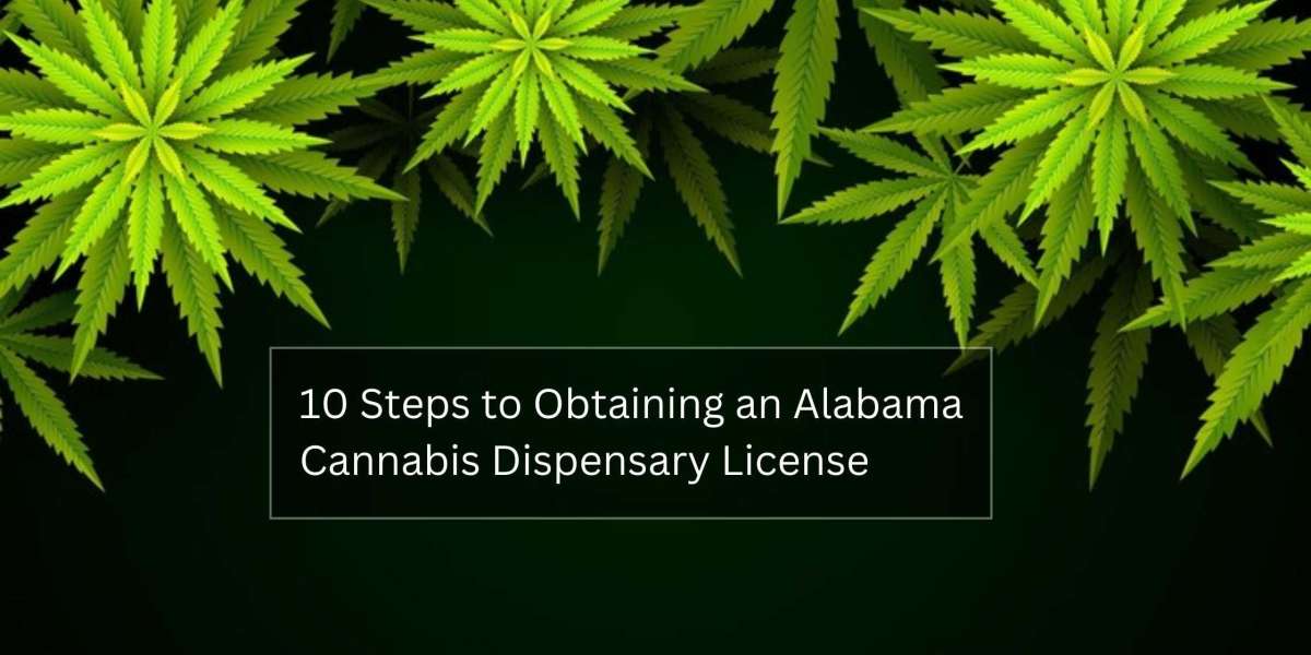 10 Steps to Obtaining an Alabama Cannabis Dispensary License