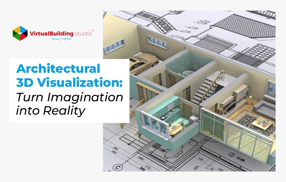Architectural 3D Visualization: Turn Imagination into Reality