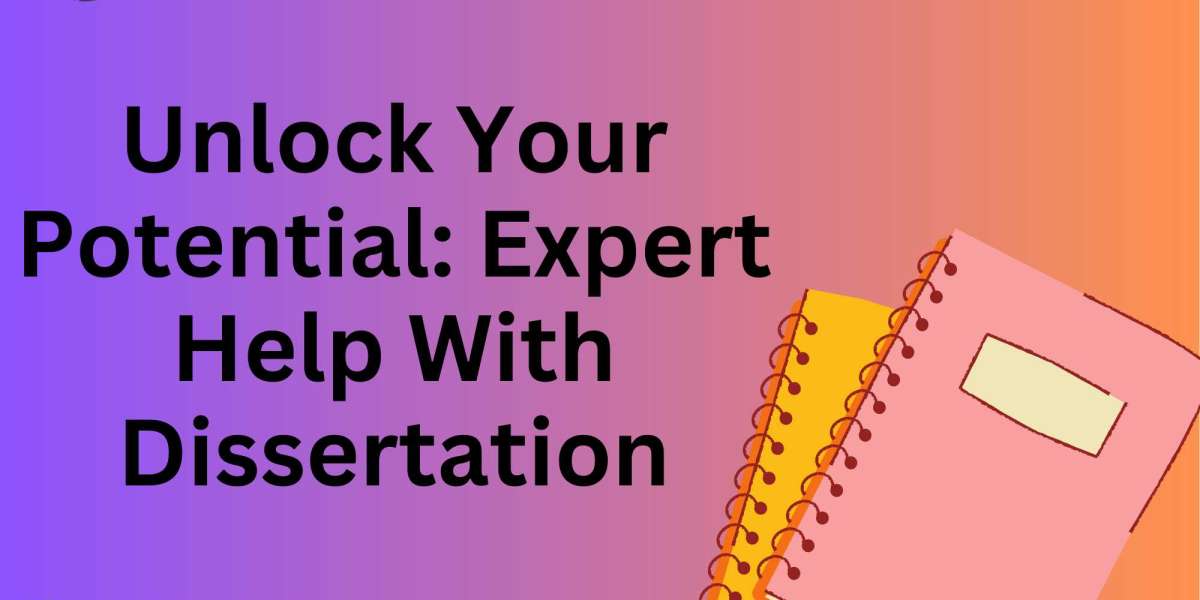 Unlock Your Potential: Expert Help With Dissertation
