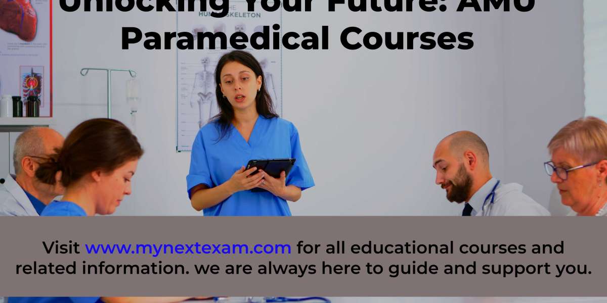 A Comprehensive Guide to AMU Paramedical Courses