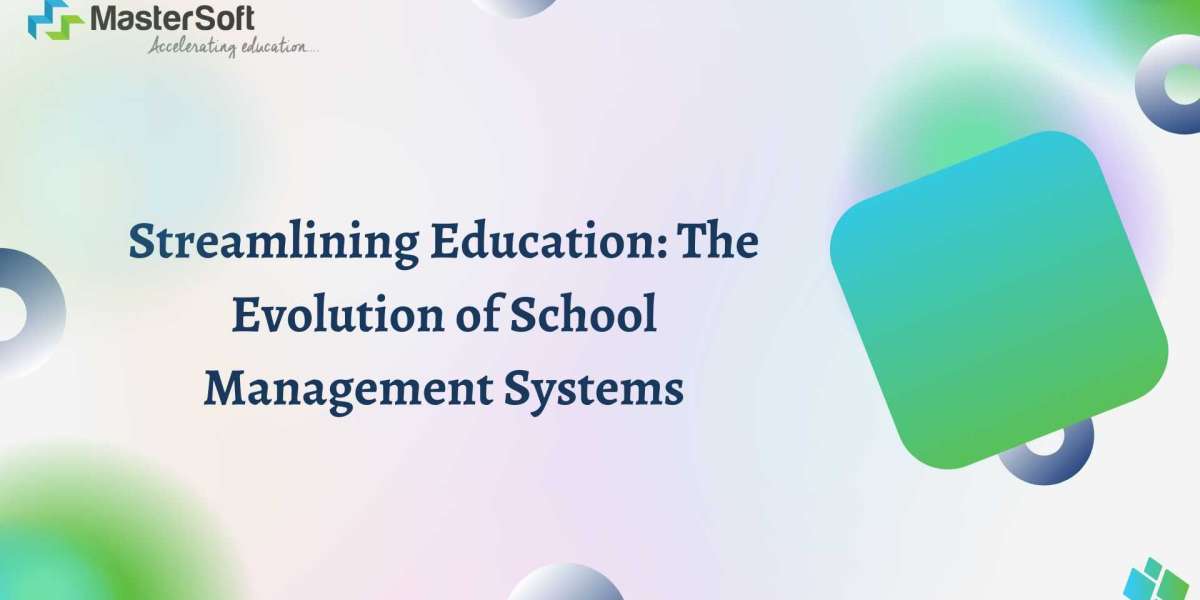 Streamlining Education: The Evolution of School Management Systems