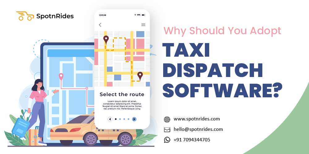 Why Should You Adopt Taxi Dispatch Software? - SpotnRides