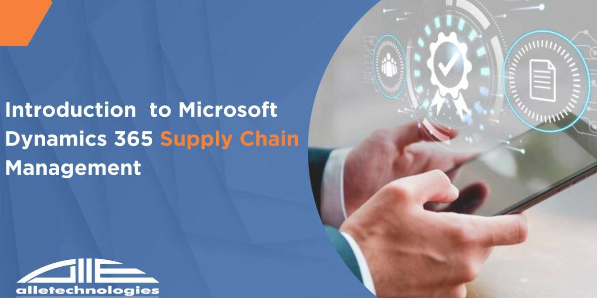 Introduction to Microsoft Dynamics 365 Supply Chain Management Solutions