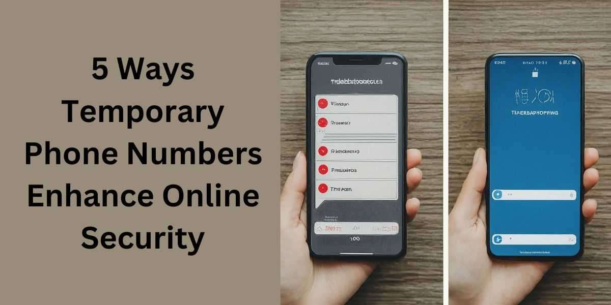 5 Ways Temporary Phone Numbers Enhance Online Security