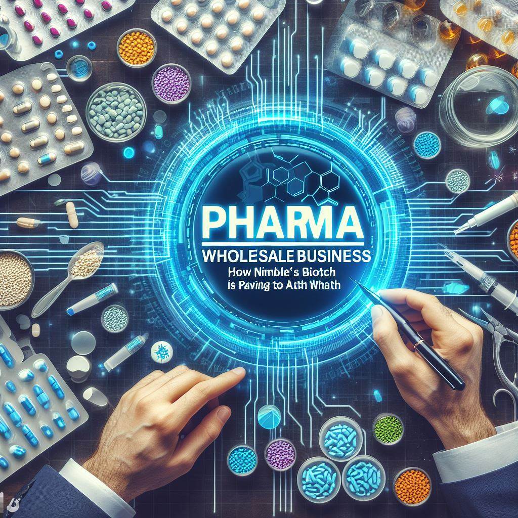 Pharma Wholesale Business : A Step-by-Step Guide