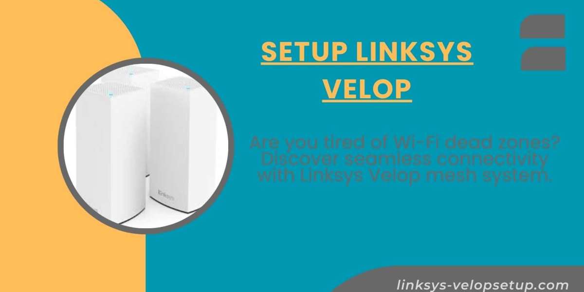 Easy Steps to Configure Your Linksys Velop Network