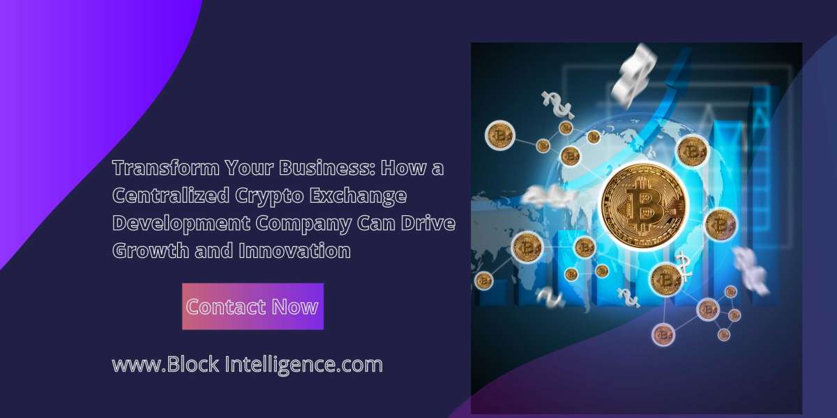 Transform Your Business: How a Centralized Crypto Exchange Development Company Can Drive Growth and Innovation