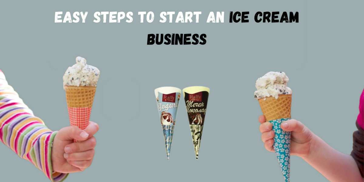 Easy Steps To Start An Ice Cream Business