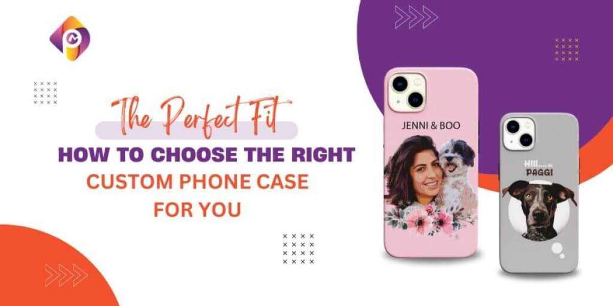 The Perfect Fit: How to Choose the Right Custom Phone Case for You