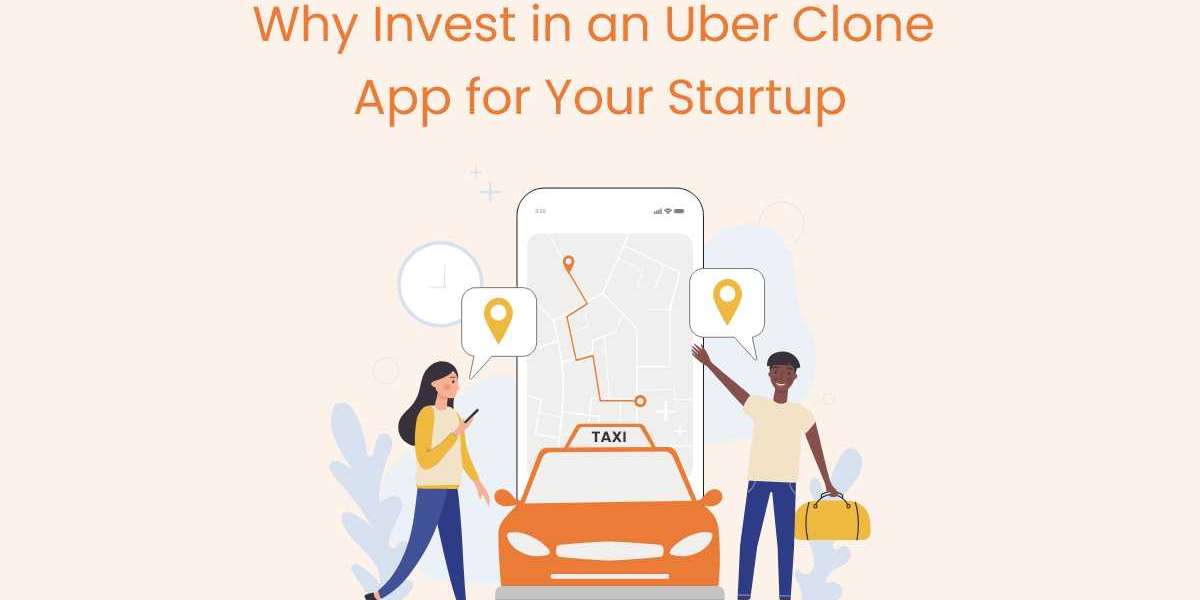 Why Invest in an Uber Clone App for Your Startup
