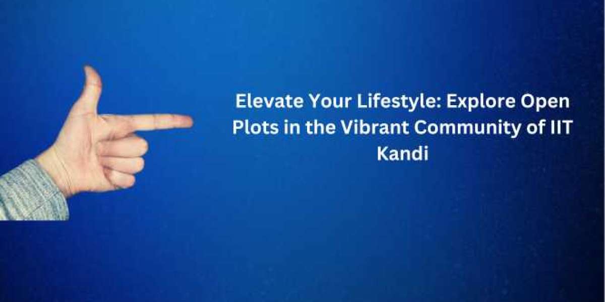 Elevate Your Lifestyle: Explore Open Plots in the Vibrant Community of IIT Kandi
