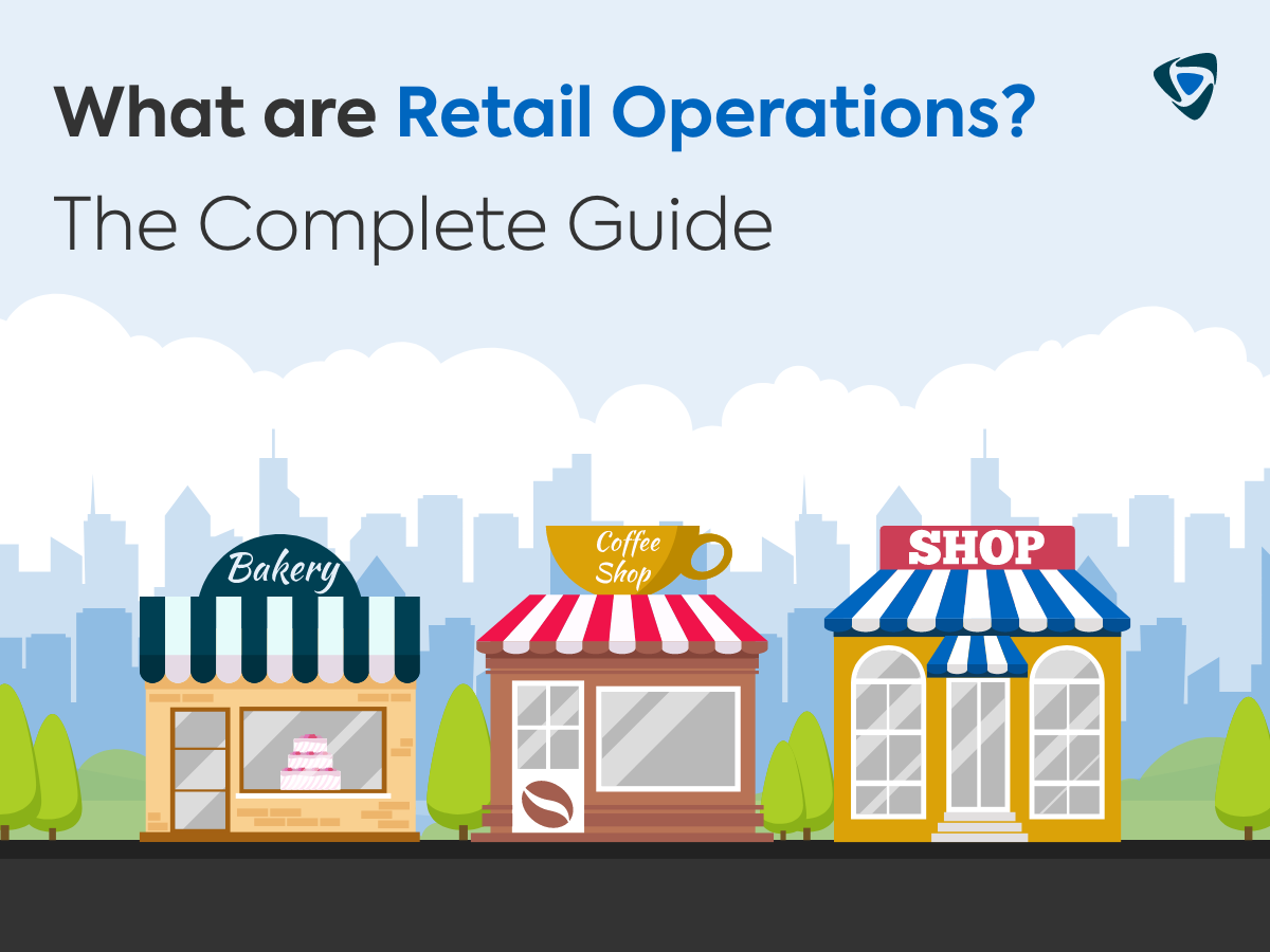 What are Retail Operations? The Complete Guide - Taqtics