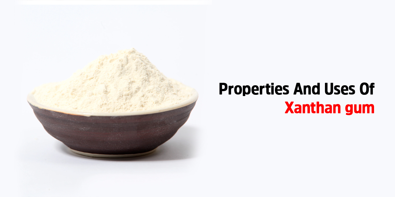 Properties And Uses Of Xanthan gum - Bansal Trading Company