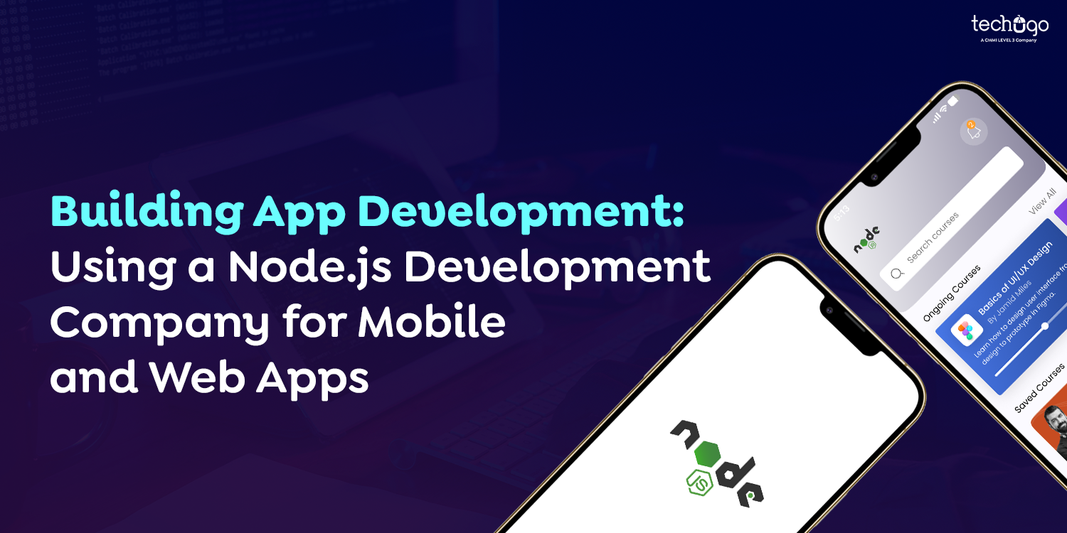 Using a Node.js Development Company for Mobile and Web Apps