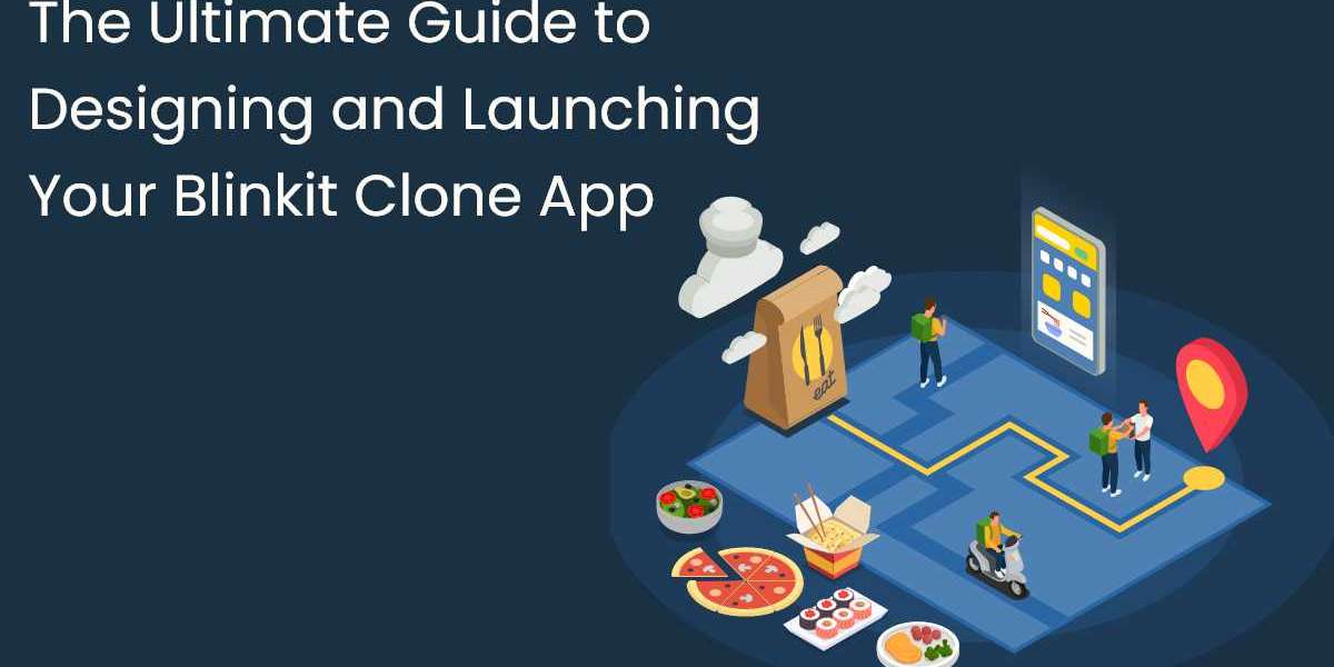 The Ultimate Guide to Designing and Launching Your Blinkit Clone App