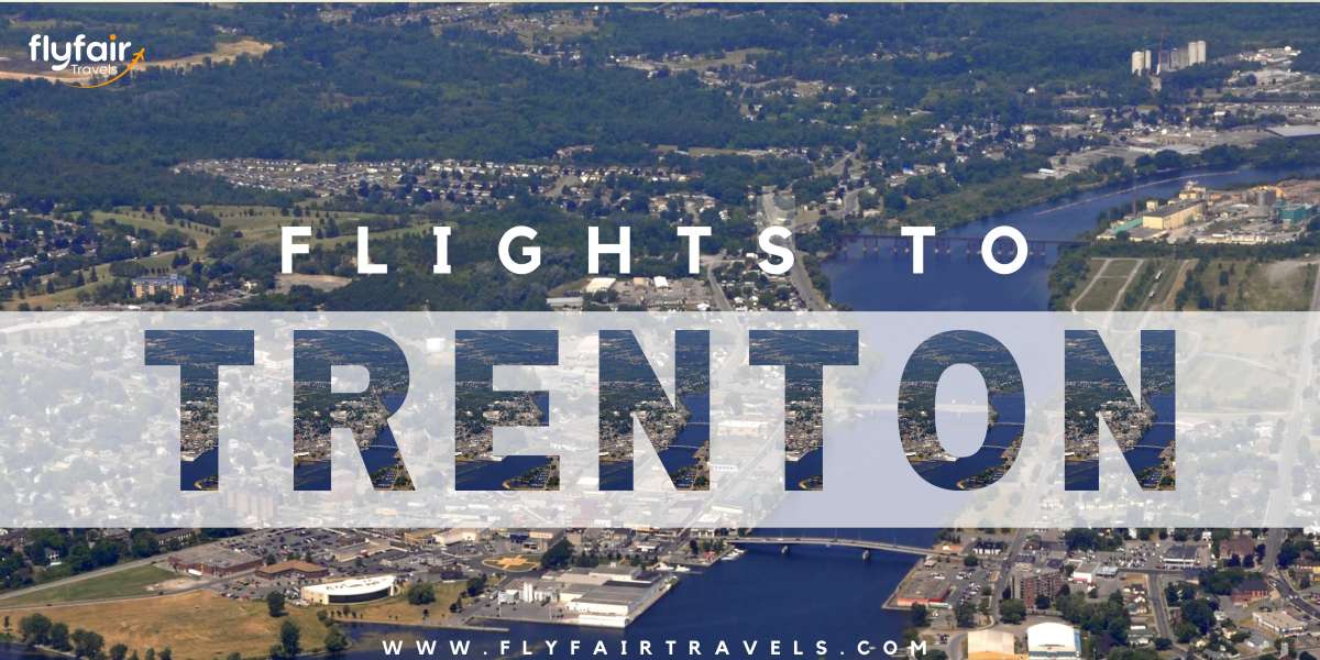 Traveling to Trenton, NJ? Here’s What You Need to Know!