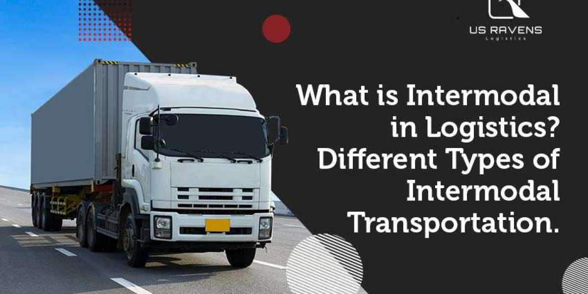 What is Intermodal in Logistics? Different Types of Intermodal Transportation