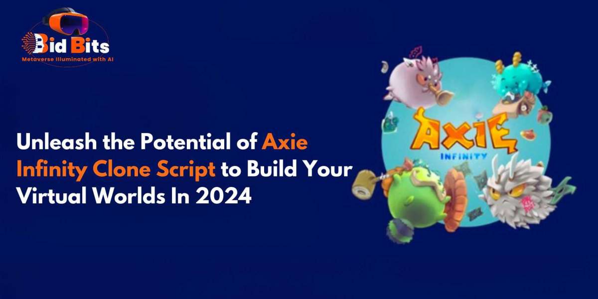 Unleash the Potential of Axie Infinity Clone Script to Build Your Own Virtual Worlds In 2024